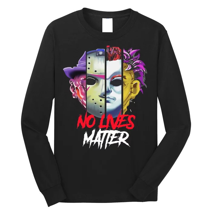 Horror Villains No Lives Matter Long Sleeve Shirt