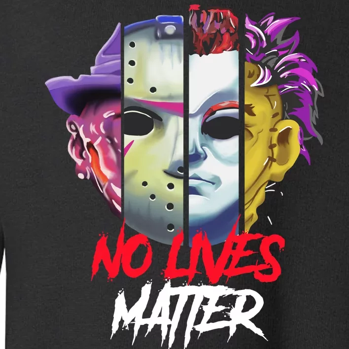 Horror Villains No Lives Matter Toddler Sweatshirt