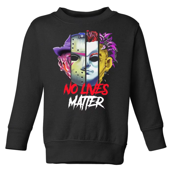 Horror Villains No Lives Matter Toddler Sweatshirt