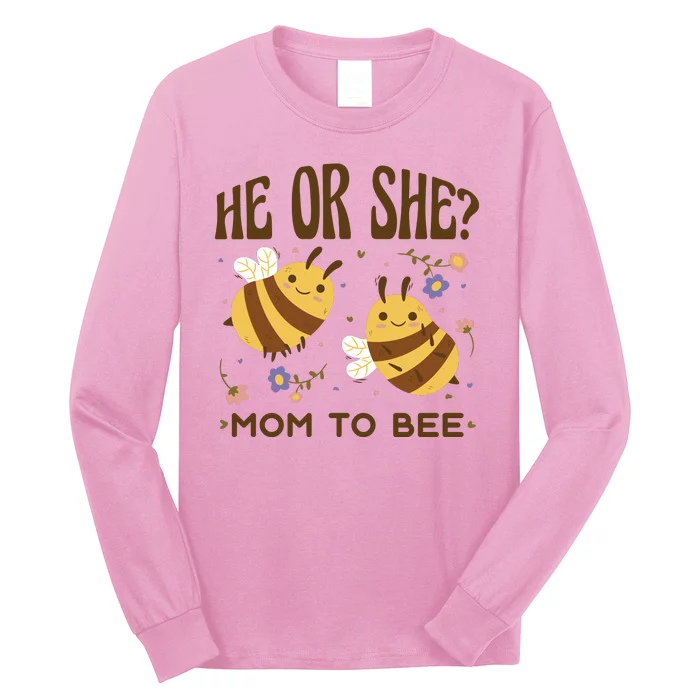 He Or She Mom To Bee Gender Reveal Long Sleeve Shirt