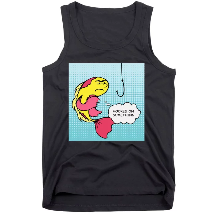 Hooked On Something Tank Top