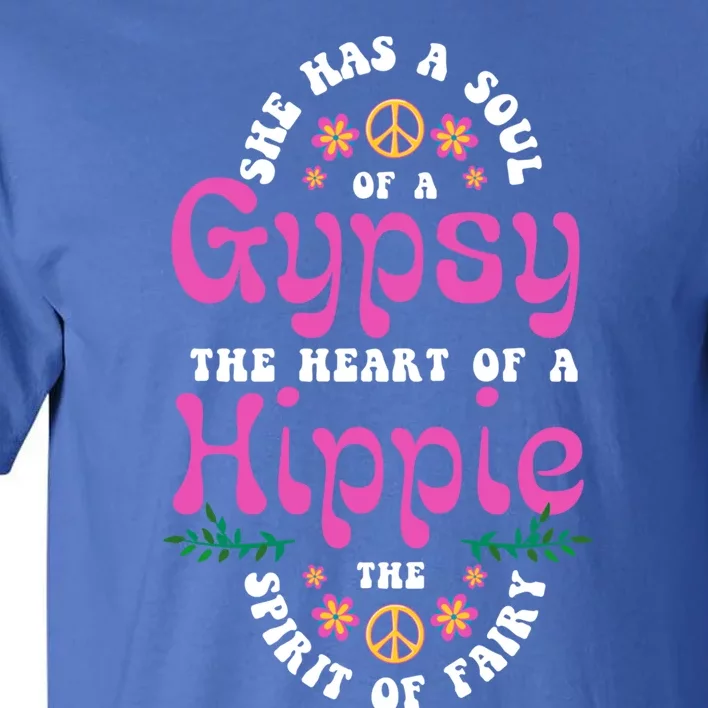 Hippie Or She Has The Soul Of A Gypsy The Heart Of A Hippie Gift Tall T-Shirt