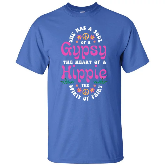 Hippie Or She Has The Soul Of A Gypsy The Heart Of A Hippie Gift Tall T-Shirt