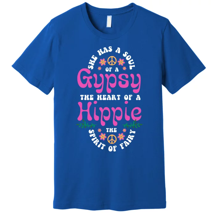 Hippie Or She Has The Soul Of A Gypsy The Heart Of A Hippie Gift Premium T-Shirt