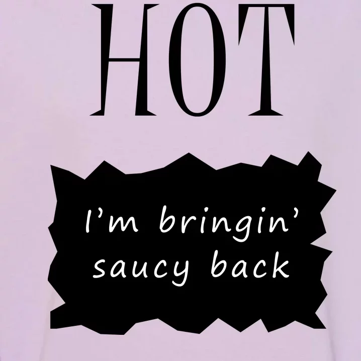 Hot I'm Bringing Saucy Back Garment-Dyed Sweatshirt