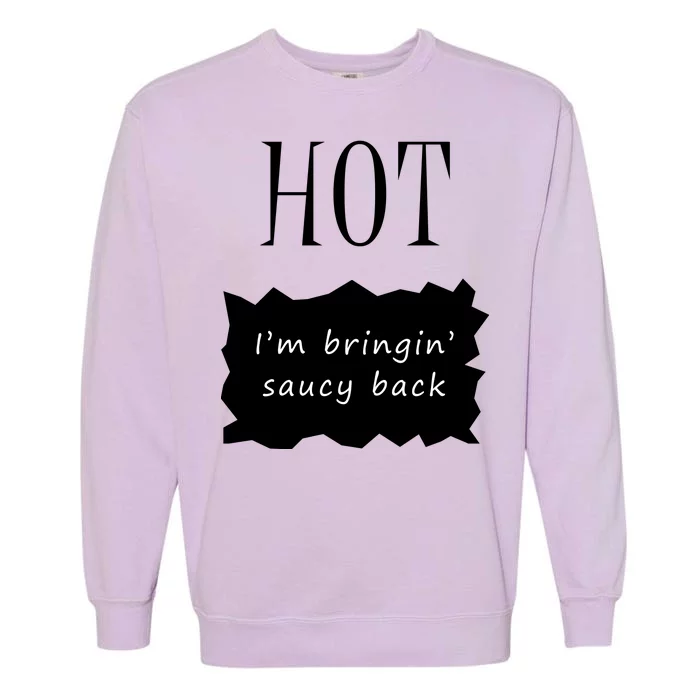 Hot I'm Bringing Saucy Back Garment-Dyed Sweatshirt