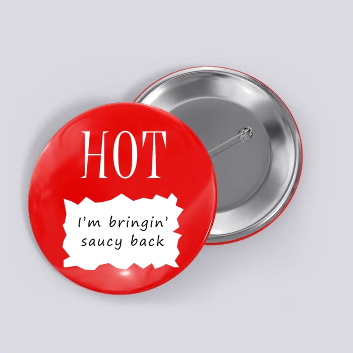 Hot I'm Bringing Saucy Back Button