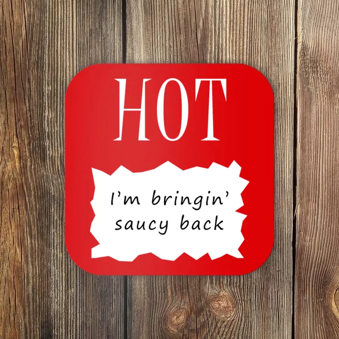 Hot I'm Bringing Saucy Back Coaster