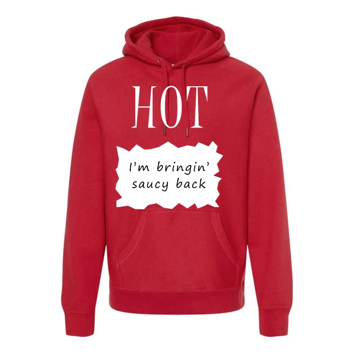 Hot I'm Bringing Saucy Back Premium Hoodie