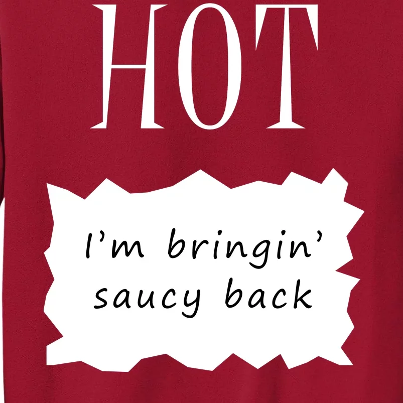 Hot I'm Bringing Saucy Back Tall Sweatshirt