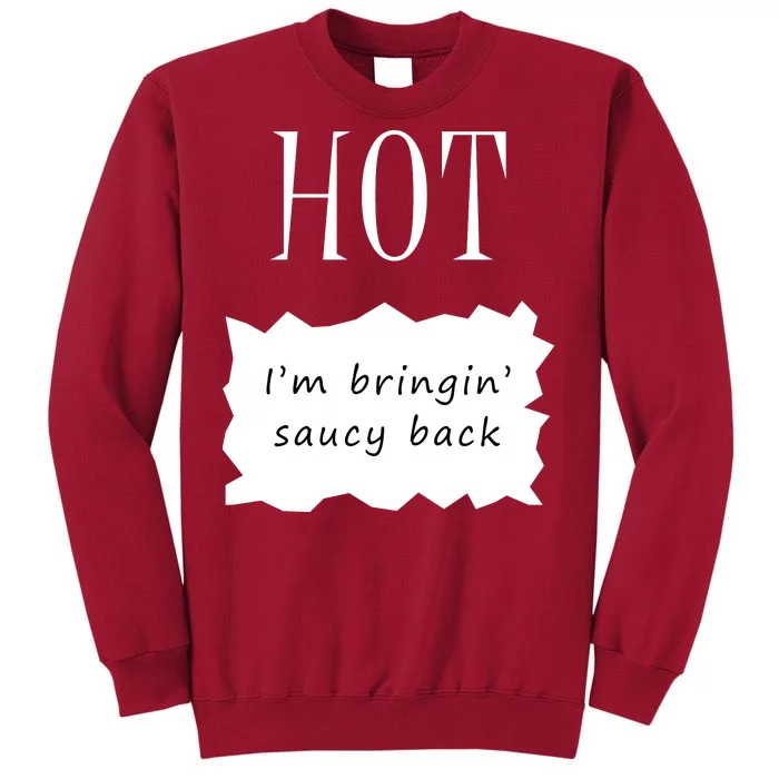 Hot I'm Bringing Saucy Back Tall Sweatshirt