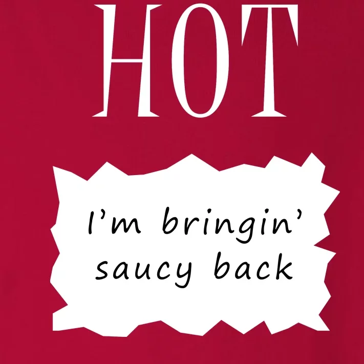 Hot I'm Bringing Saucy Back Toddler Long Sleeve Shirt