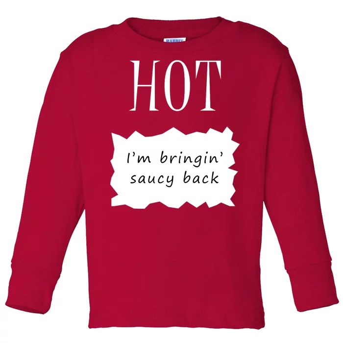 Hot I'm Bringing Saucy Back Toddler Long Sleeve Shirt