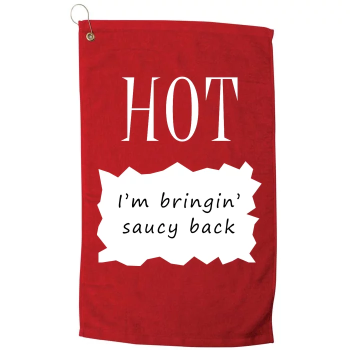 Hot I'm Bringing Saucy Back Platinum Collection Golf Towel