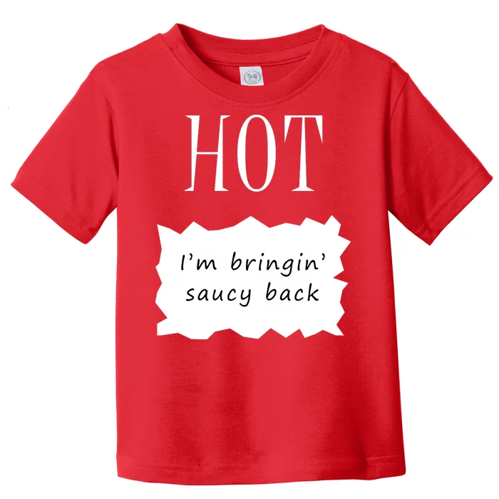 Hot I'm Bringing Saucy Back Toddler T-Shirt