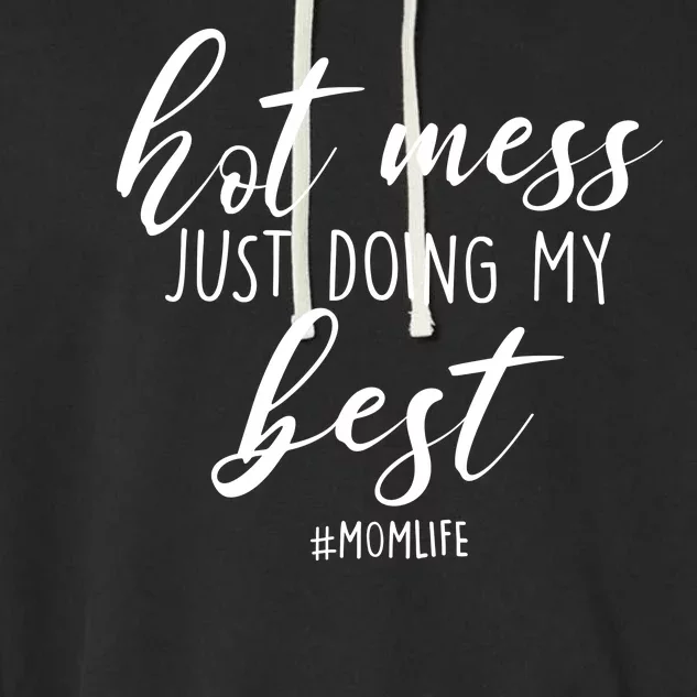 Hot Mess Just Doing My Best #MomLife Mother's Day Garment-Dyed Fleece Hoodie