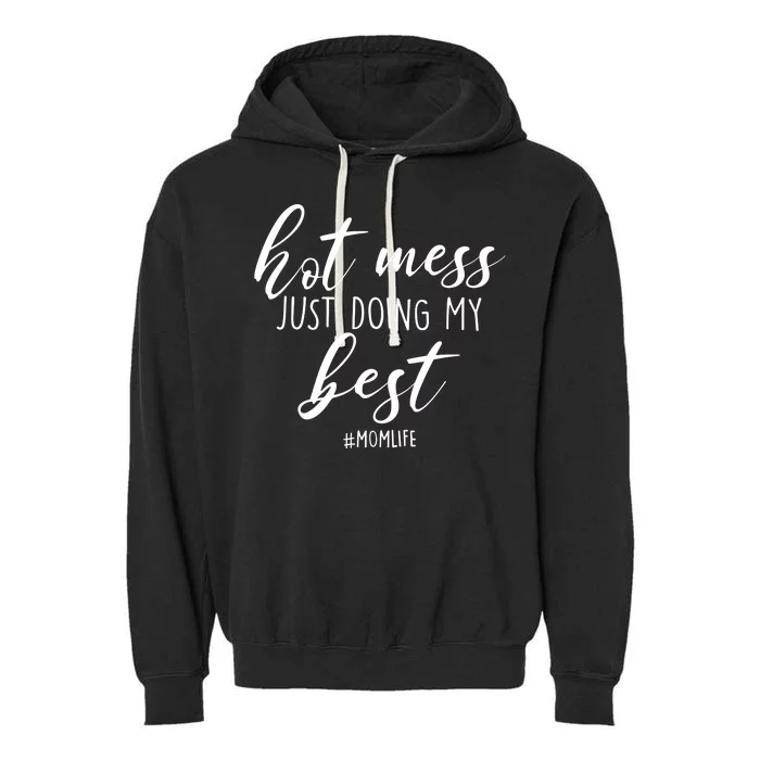 Hot Mess Just Doing My Best #MomLife Mother's Day Garment-Dyed Fleece Hoodie