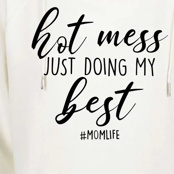 Hot Mess Just Doing My Best #MomLife Mother's Day Womens Funnel Neck Pullover Hood