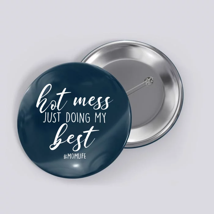 Hot Mess Just Doing My Best #MomLife Mother's Day Button