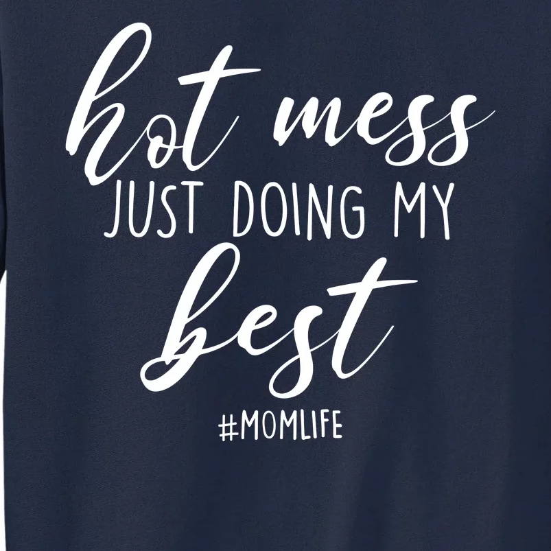 Hot Mess Just Doing My Best #MomLife Mother's Day Tall Sweatshirt