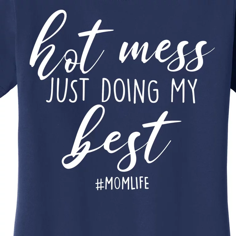 Hot Mess Just Doing My Best #MomLife Mother's Day Women's T-Shirt