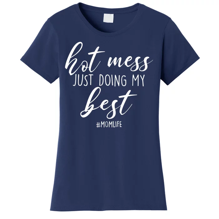 Hot Mess Just Doing My Best #MomLife Mother's Day Women's T-Shirt