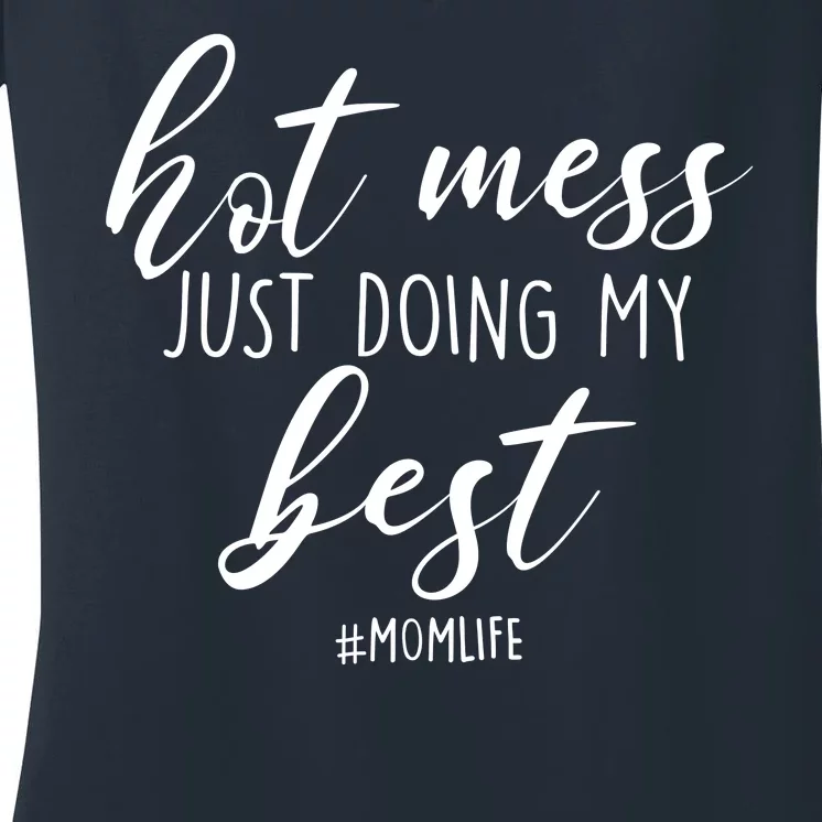 Hot Mess Just Doing My Best #MomLife Mother's Day Women's V-Neck T-Shirt