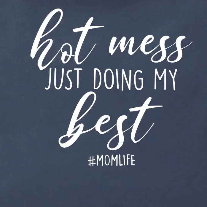 Hot Mess Just Doing My Best #MomLife Mother's Day Zip Tote Bag