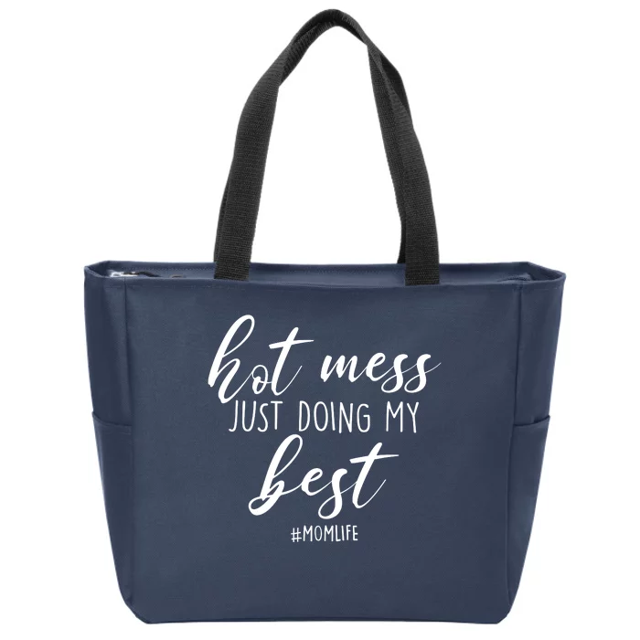 Hot Mess Just Doing My Best #MomLife Mother's Day Zip Tote Bag