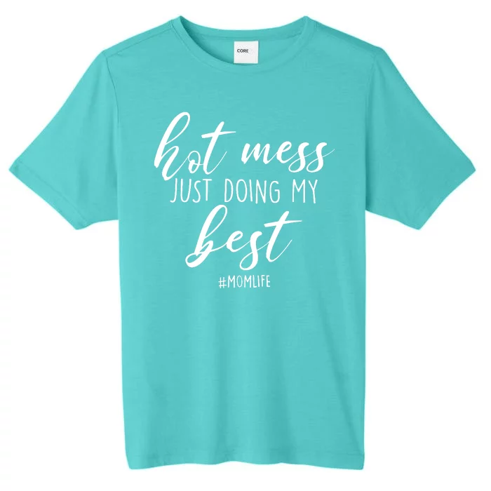 Hot Mess Just Doing My Best #MomLife Mother's Day ChromaSoft Performance T-Shirt