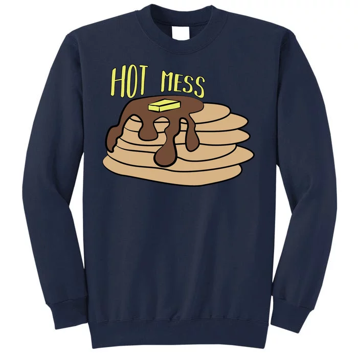 Hot Mess Pancakes Tall Sweatshirt