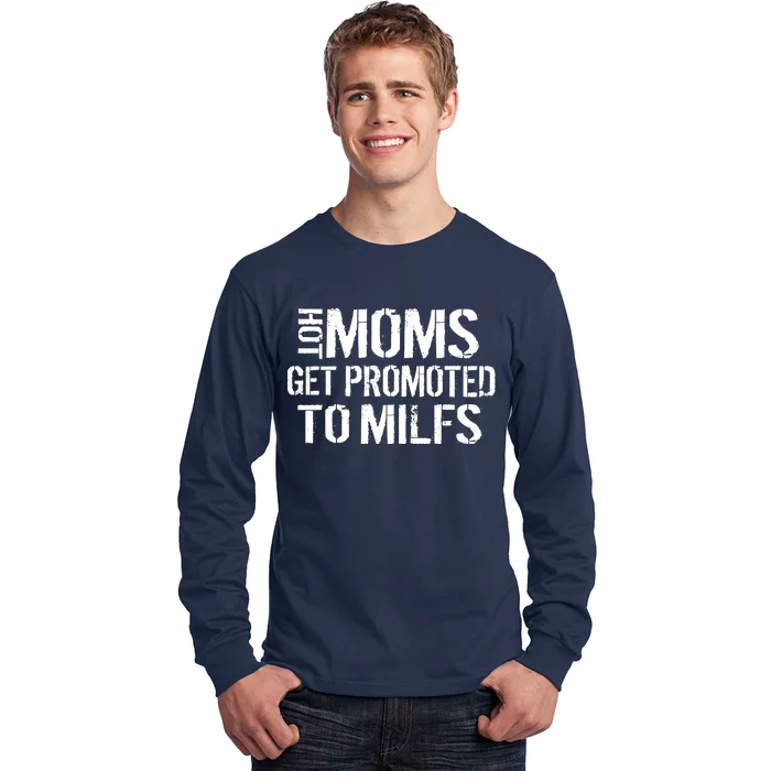 Hot Moms Get Promoted to MILFS Long Sleeve Shirt