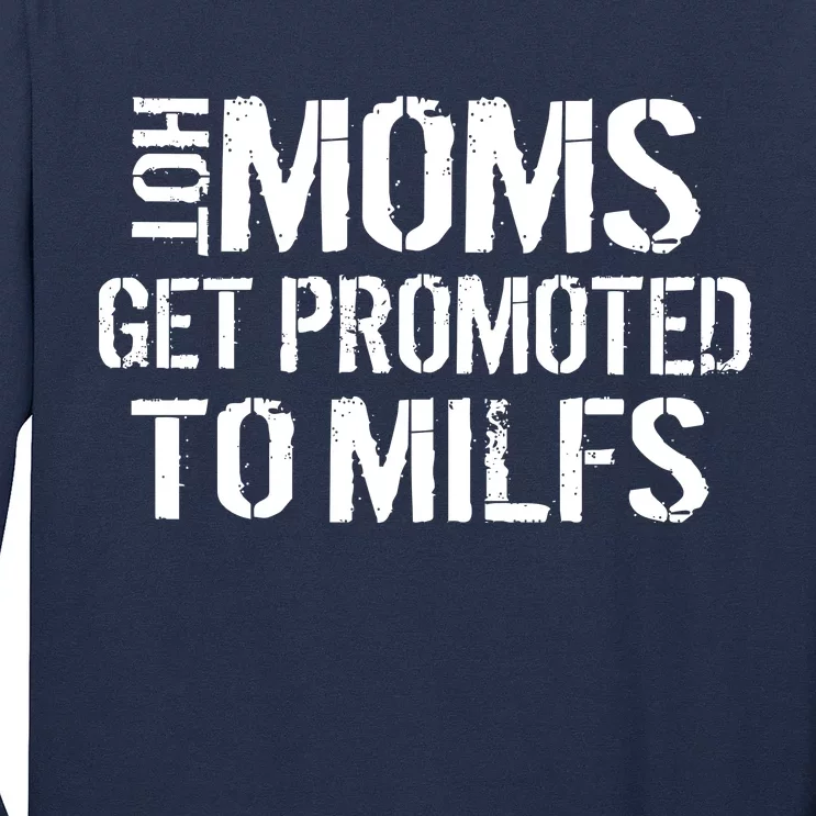 Hot Moms Get Promoted to MILFS Long Sleeve Shirt