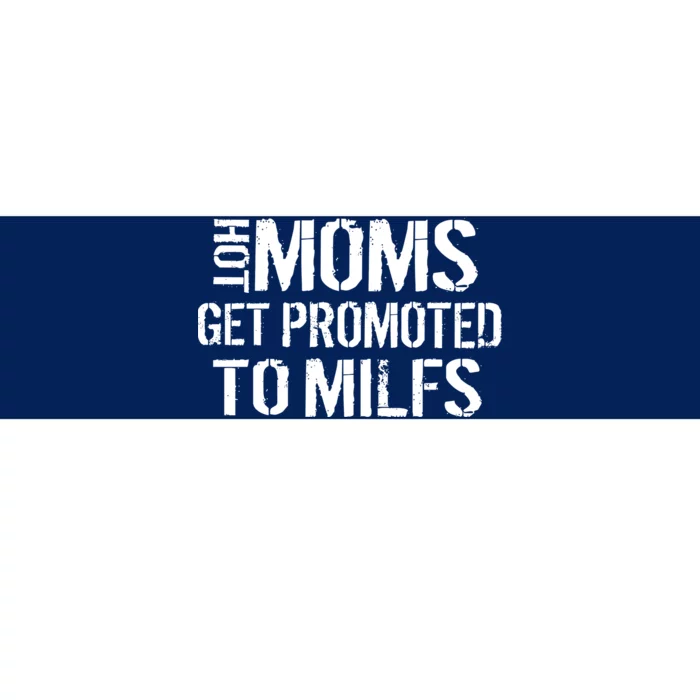 Hot Moms Get Promoted to MILFS Bumper Sticker