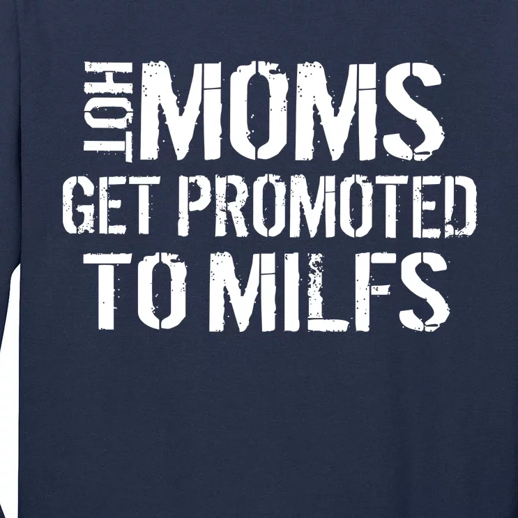 Hot Moms Get Promoted to MILFS Tall Long Sleeve T-Shirt