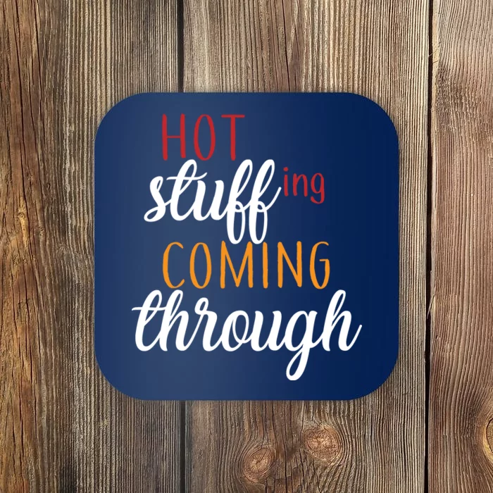 Hot Stuff Coming Through Thanksgiving Coaster