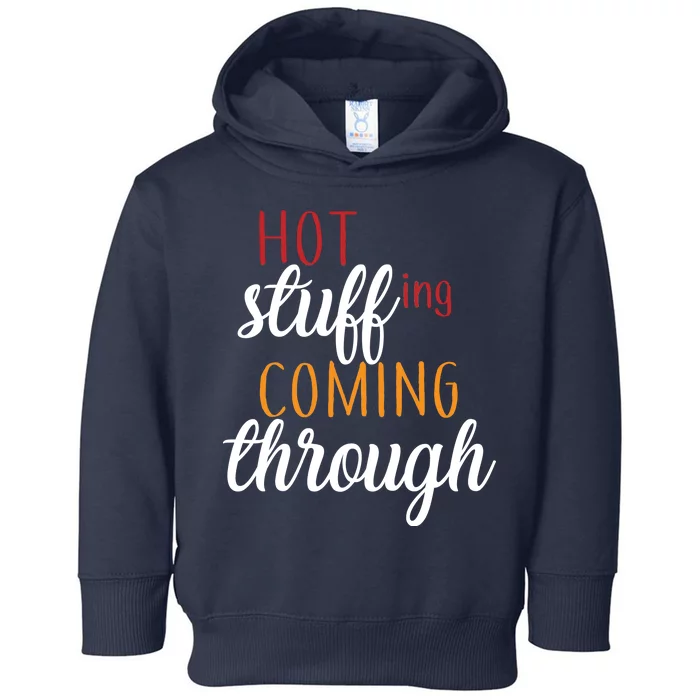 Hot Stuff Coming Through Thanksgiving Toddler Hoodie