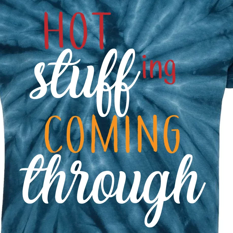 Hot Stuff Coming Through Thanksgiving Kids Tie-Dye T-Shirt