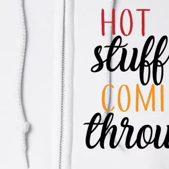 Hot Stuff Coming Through Thanksgiving Full Zip Hoodie