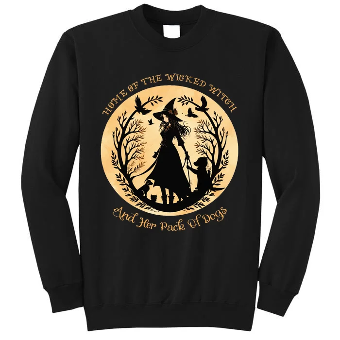 Home of the wicked witch and her pack of dog funny Halloween Tall Sweatshirt