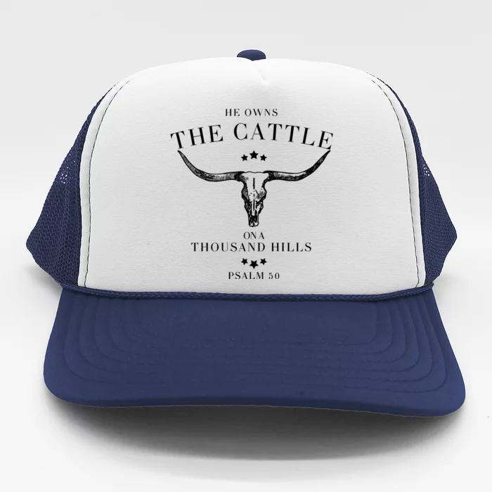 He Owns The Cattle On A Thousand Hills Trucker Hat