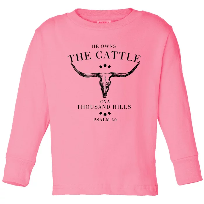 He Owns The Cattle On A Thousand Hills Toddler Long Sleeve Shirt