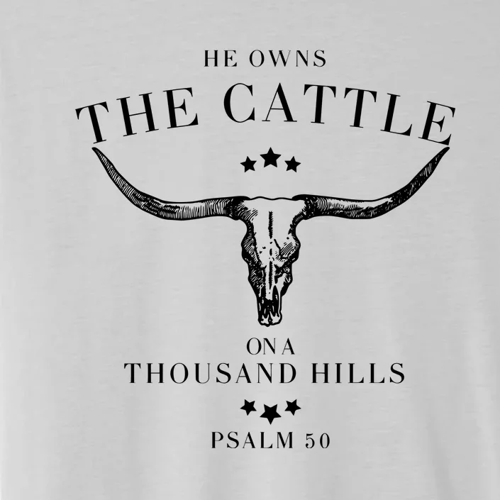 He Owns The Cattle On A Thousand Hills ChromaSoft Performance T-Shirt