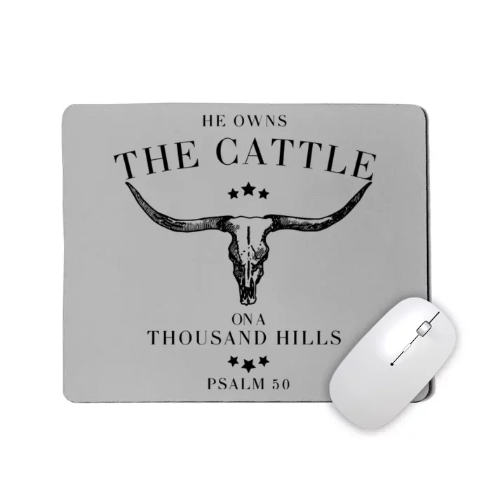 He Owns The Cattle On A Thousand Hills Mousepad