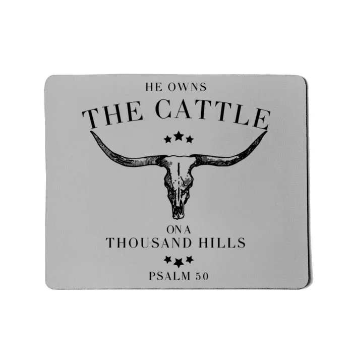 He Owns The Cattle On A Thousand Hills Mousepad