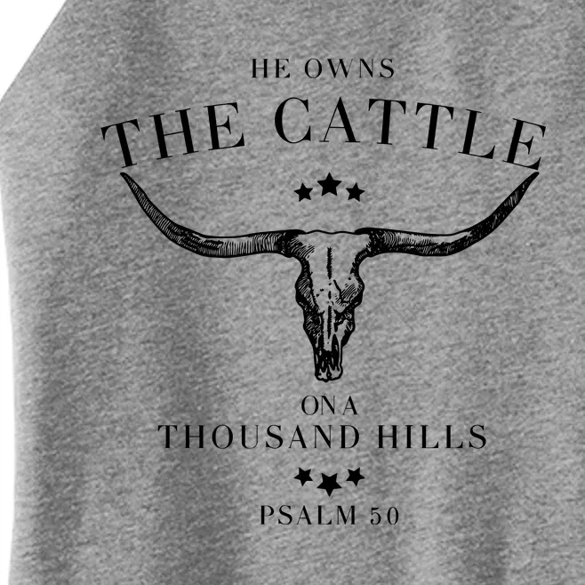 He Owns The Cattle On A Thousand Hills Women’s Perfect Tri Rocker Tank