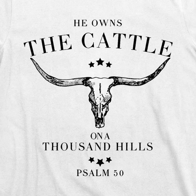 He Owns The Cattle On A Thousand Hills T-Shirt