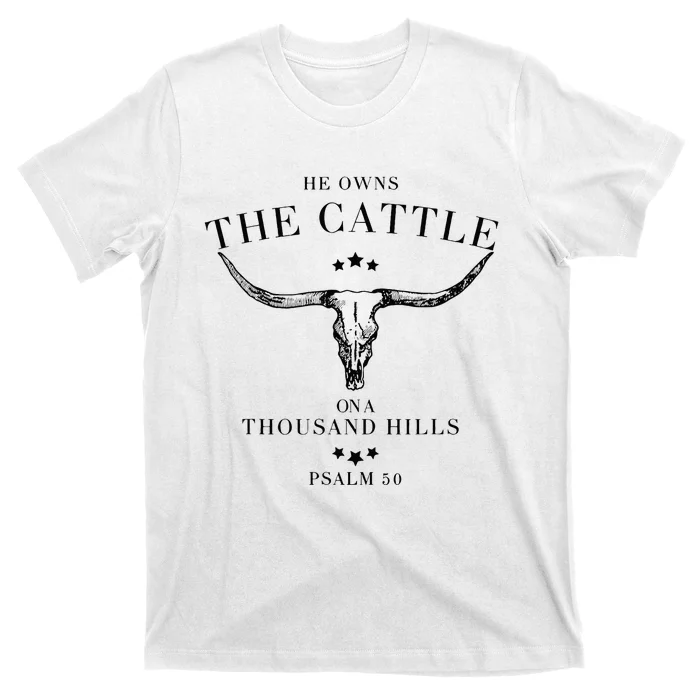 He Owns The Cattle On A Thousand Hills T-Shirt