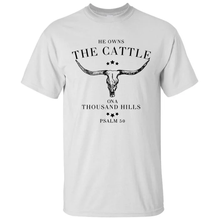 He Owns The Cattle On A Thousand Hills Tall T-Shirt