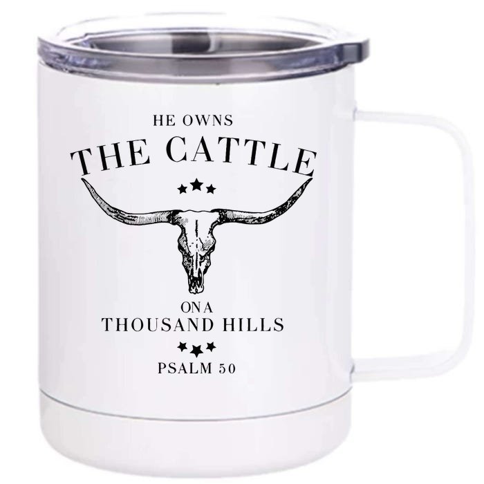 He Owns The Cattle On A Thousand Hills Front & Back 12oz Stainless Steel Tumbler Cup